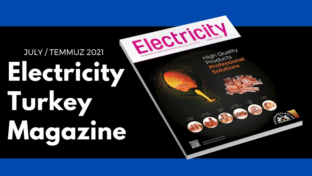 Electricity Turkey Magazine JULY / TEMMUZ 2021